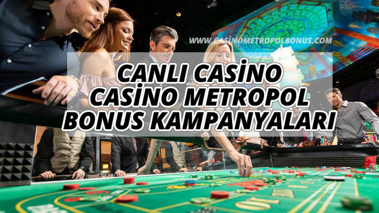 Canlı Casino Casino Metropol ve Bonus Kampanyaları