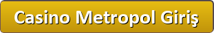 Casino Metropol Giriş Butonu