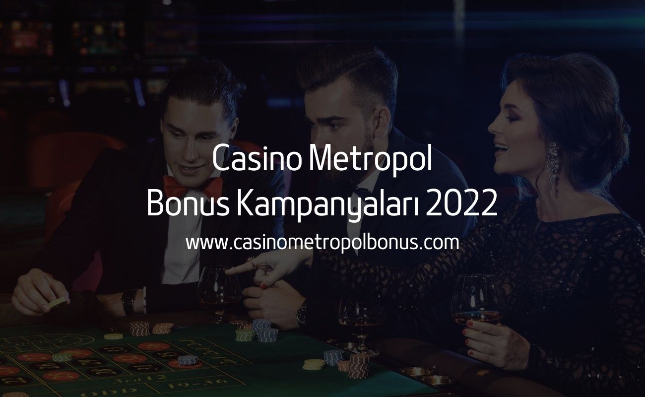 Casino Metropol Bonus Kampanyaları 2022