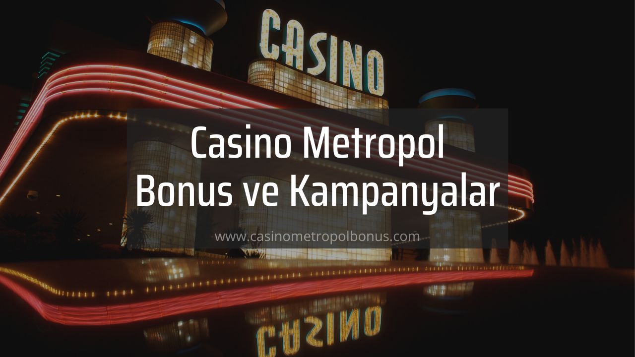 Casino Metropol Bonus ve Kampanyalar